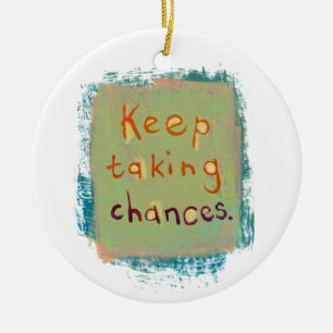 Keep taking chances stay open young at heart ceramic tree decoration