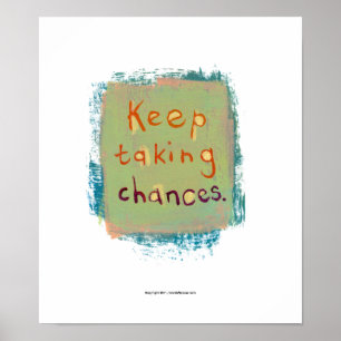 Keep taking chances stay open young at heart poster