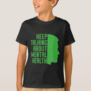 Keep Talking About Mental Health Awareness _1 T-Shirt