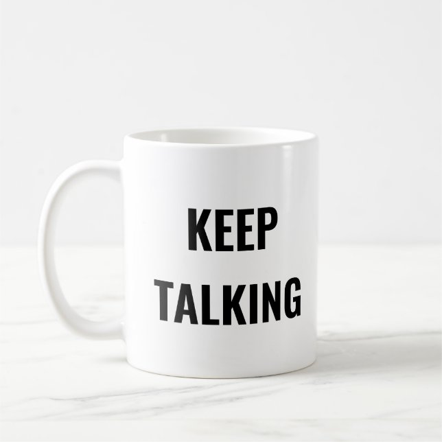 KEEP TALKING COFFEE MUG (Left)