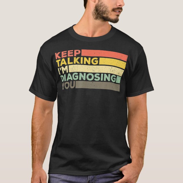 Keep Talking Diagnosing Funny Speech Pathologist   T-Shirt (Front)