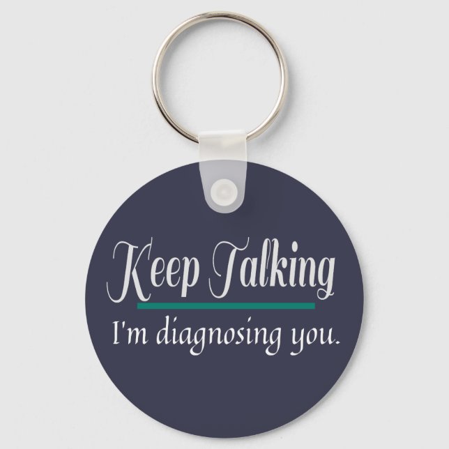 Keep Talking diagnosing you phycologist Key Ring (Front)