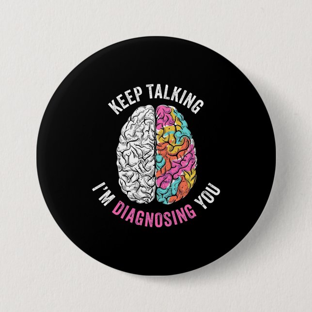 Keep Talking I Am Diagnosing You 7.5 Cm Round Badge (Front)