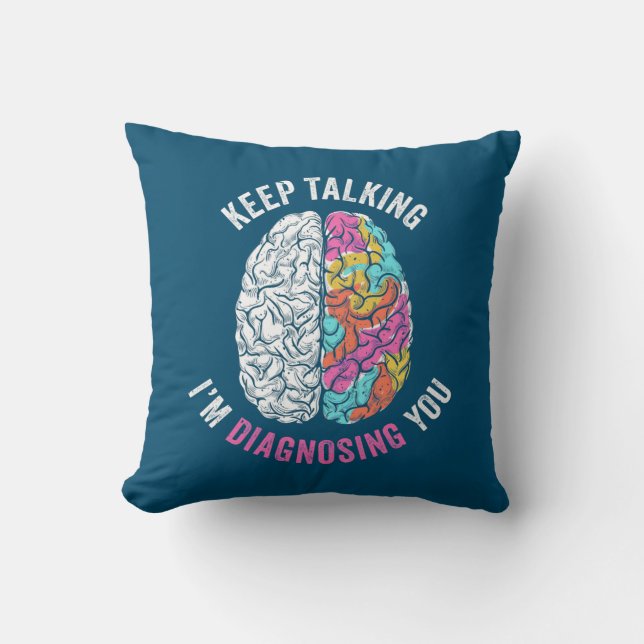 Keep Talking I Am Diagnosing You Cushion (Front)