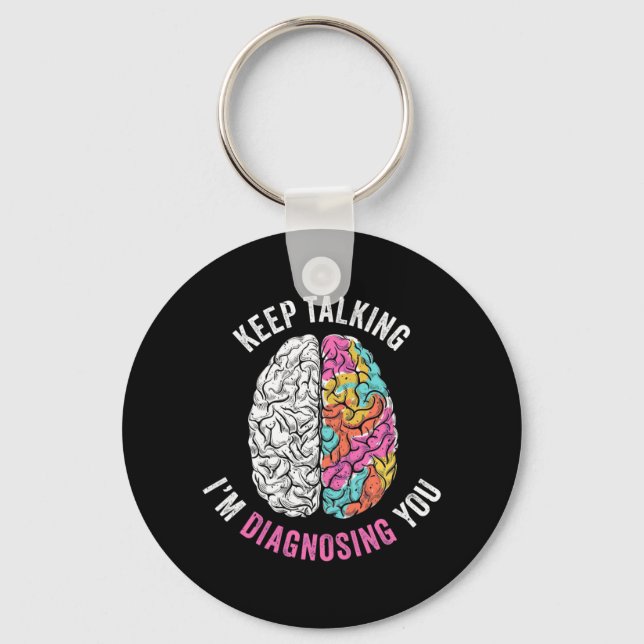 Keep Talking I Am Diagnosing You Key Ring (Front)
