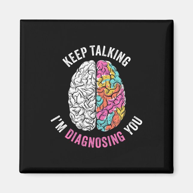 Keep Talking I Am Diagnosing You Magnet (Front)