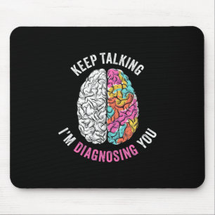 Keep Talking I Am Diagnosing You Mouse Mat