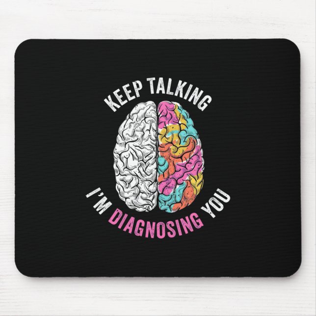 Keep Talking I Am Diagnosing You Mouse Mat (Front)
