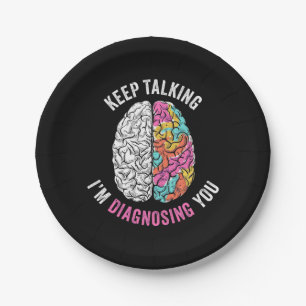 Keep Talking I Am Diagnosing You Paper Plate
