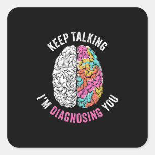 Keep Talking I Am Diagnosing You Square Sticker
