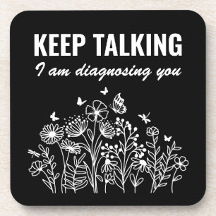 Keep Talking I’m Diagnosing You Coaster