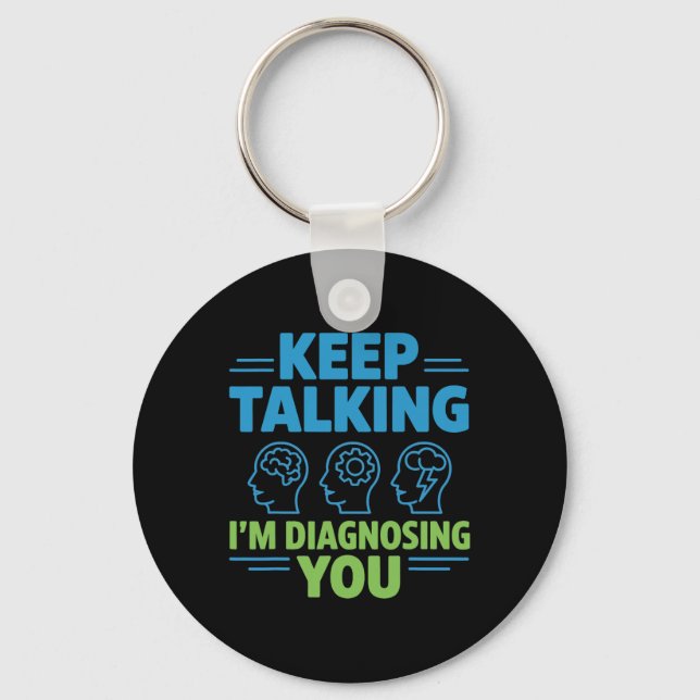 Keep Talking I’m Diagnosing You Funny Psychology G Key Ring (Front)