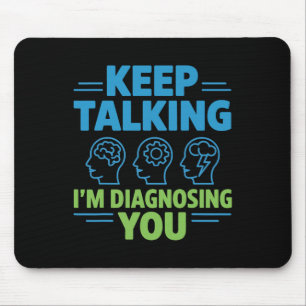 Keep Talking I’m Diagnosing You Funny Psychology G Mouse Mat