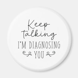 Keep Talking I’m Diagnosing You Magnet