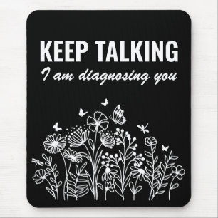 Keep Talking I’m Diagnosing You Mouse Mat