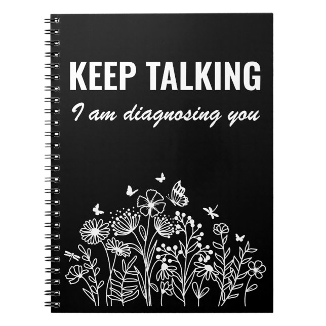 Keep Talking I’m Diagnosing You Notebook (Front)