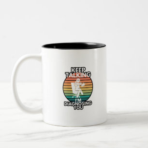 Keep Talking I’m Diagnosing You Psychologist Hum Two-Tone Coffee Mug