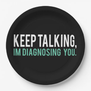 Keep Talking I'm Diagnosing You Copy Paper Plate