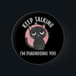 Keep talking I'm diagnosing you - funny psychology<br><div class="desc">Keep talking I'm diagnosing you - funny psychology</div>