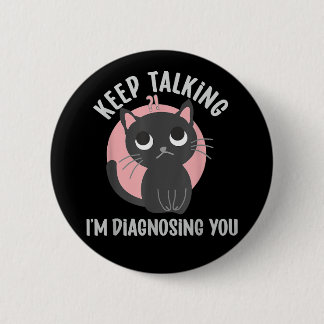 Keep talking I'm diagnosing you - funny psychology 6 Cm Round Badge
