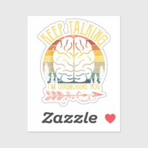 Keep Talking I'm Diagnosing You Funny Psychology C