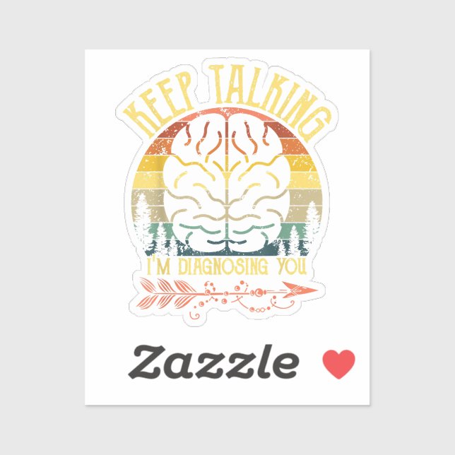 Keep Talking I'm Diagnosing You Funny Psychology C (Sheet)