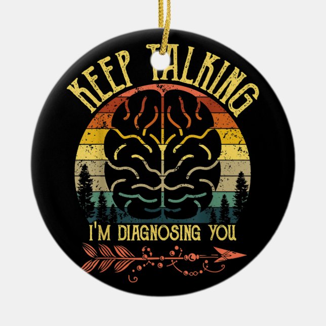 Keep Talking I'm Diagnosing You Funny Psychology C Ceramic Tree Decoration (Front)