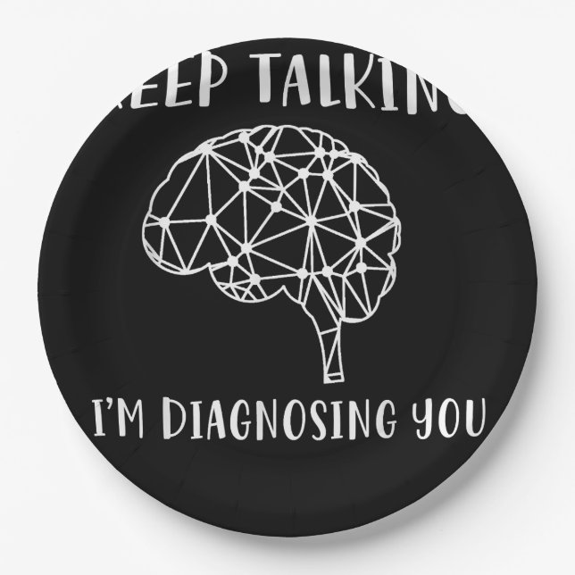 Keep Talking I'm Diagnosing You Funny Psychology  Paper Plate (Front)