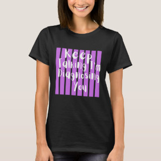 Keep Talking I'm Diagnosing You Funny Psychology  T-Shirt