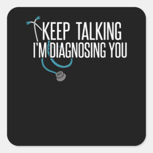 Keep Talking I'm Diagnosing You Funny Psychotherap Square Sticker