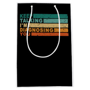 Keep Talking I'm Diagnosing You Graphic Psycholog Medium Gift Bag