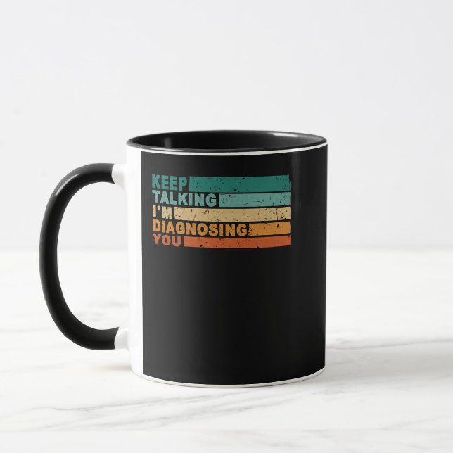 Keep Talking I'm Diagnosing You Graphic  Psycholog Mug (Left)