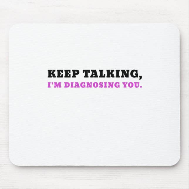 Keep Talking Im Diagnosing You Mouse Mat (Front)
