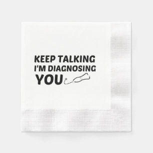 KEEP TALKING I'M DIAGNOSING YOU NAPKIN