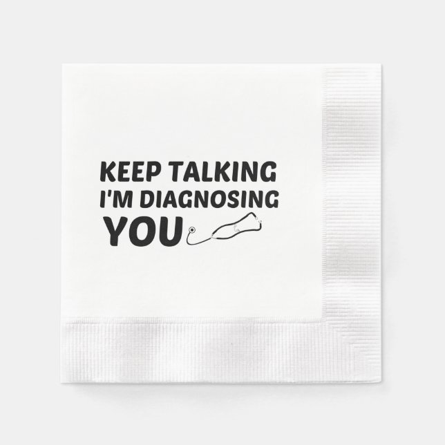 KEEP TALKING I'M DIAGNOSING YOU NAPKIN (Front)