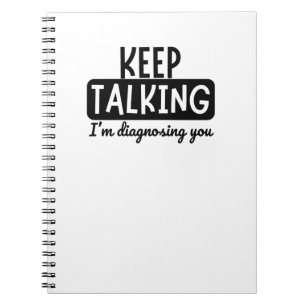 KEEP TALKING I'M DIAGNOSING YOU NOTEBOOK