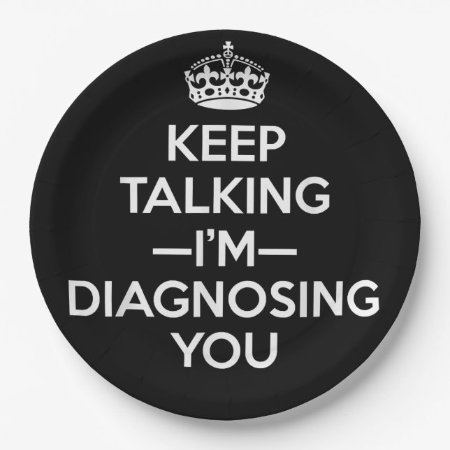 Keep Talking I'm Diagnosing You - Psychologist Psy Paper Plate (Front)