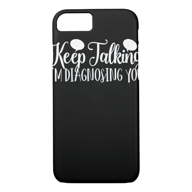 Keep Talking I'm Diagnosing You Psychology  Case-Mate iPhone Case (Back)