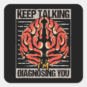 Keep Talking I'm Diagnosing You Psychology Gift Square Sticker