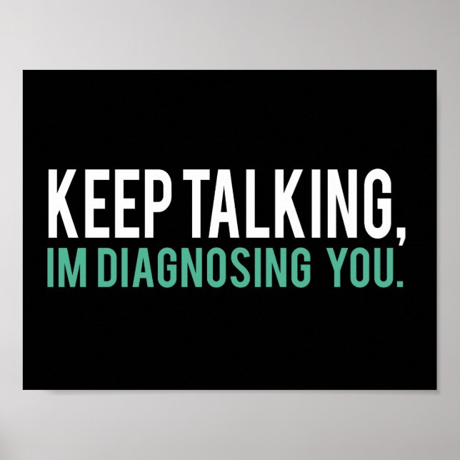 Keep Talking, I'm Diagnosing you Psychology Humor Poster (Front)