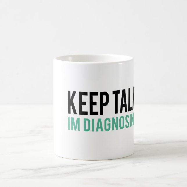 Keep Talking, I'm Diagnosing you Psychology Humour Coffee Mug (Center)