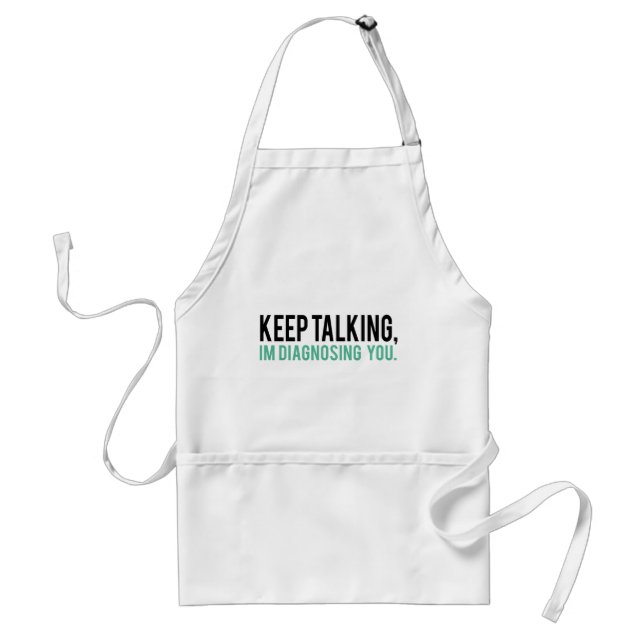 Keep Talking, I'm Diagnosing you Psychology Humour Standard Apron (Front)
