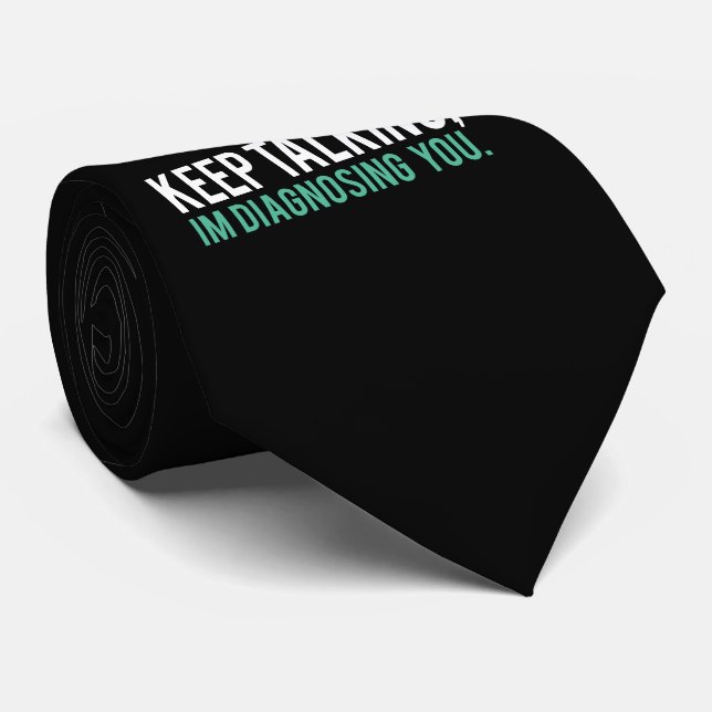 Keep Talking, I'm Diagnosing you Psychology Humour Tie (Rolled)