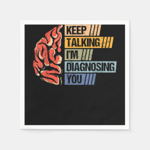 Keep Talking I'm Diagnosing You Psychology Psychol Napkin