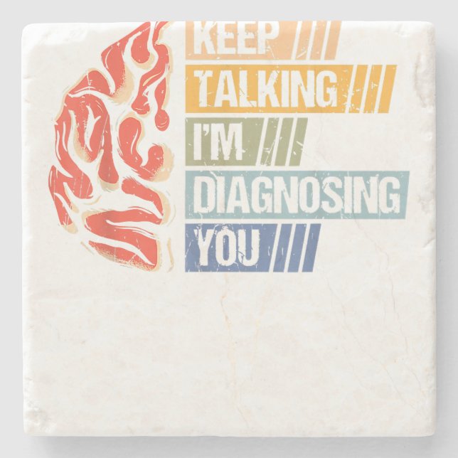 Keep Talking I'm Diagnosing You Psychology Psychol Stone Coaster (Front)