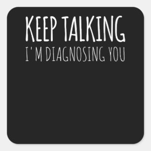 Keep Talking I'm Diagnosing You Psychology Retro  Square Sticker