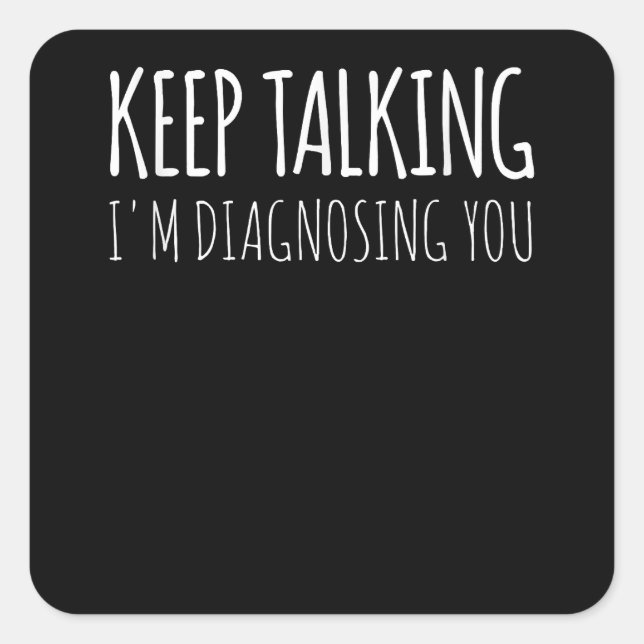 Keep Talking I'm Diagnosing You Psychology Retro  Square Sticker (Front)