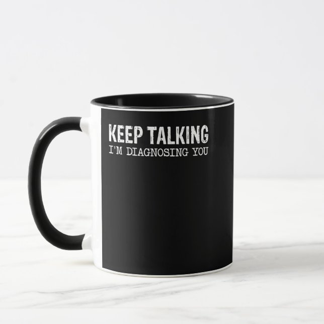 Keep Talking I'm Diagnosing You Speech Therapist P Mug (Left)