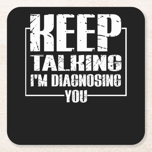 Keep Talking I'm Diagnosing You Square Paper Coaster (Front)