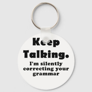 Keep Talking Im Silently Correcting your Grammar Key Ring